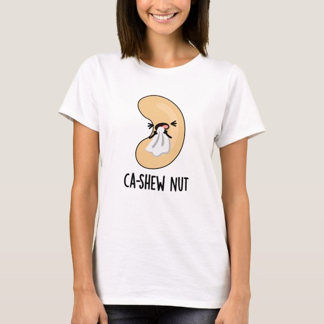 Ca-shew Funny Sneezing Cashew Nut Pun  T-Shirt (Front)