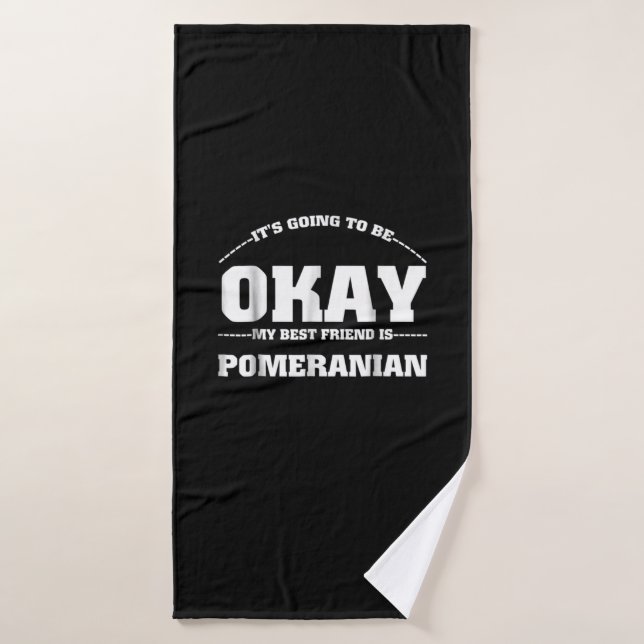 Ça va aller, mon meilleur ami est Poméranien (Serviette de bain)