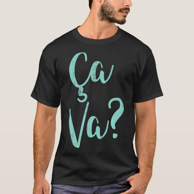 Ca Va Cool Saying in French Language Whats Happeni T-Shirt (Front)