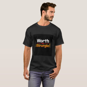 Ça vaut la peine de lutter T-Shirt avec citation