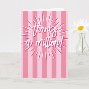 Cabana Stripes "Thanks a Million" Burst in Pink Card