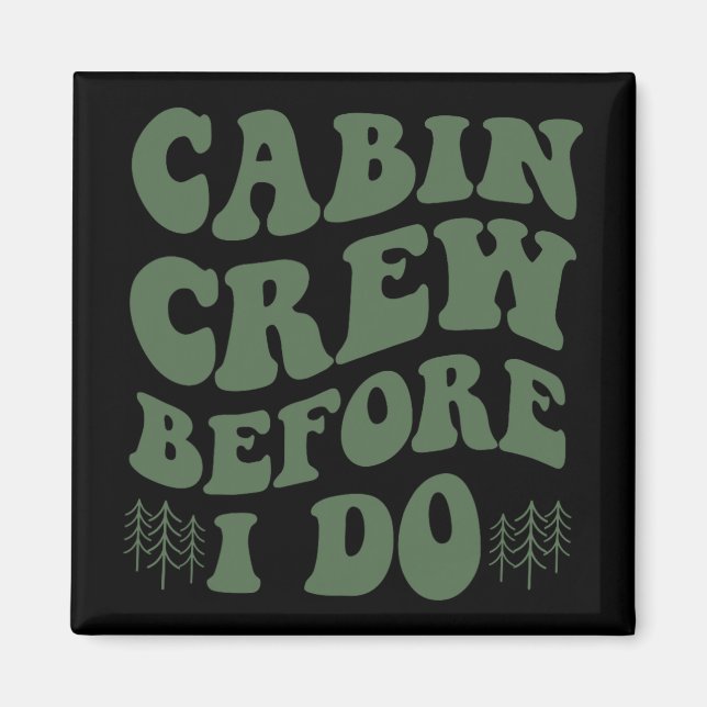Cabin Crew Before I Do Mountain Bride Camping And  Magnet (Front)