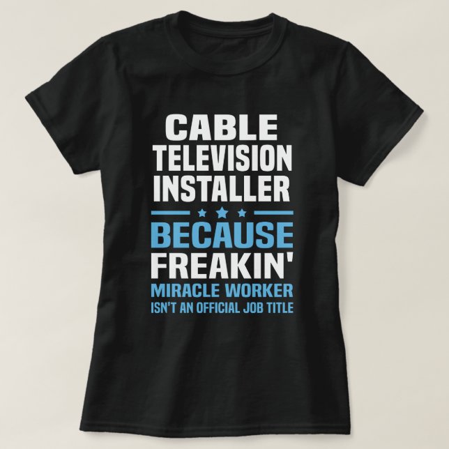 Cable Television Installer T-Shirt (Design Front)
