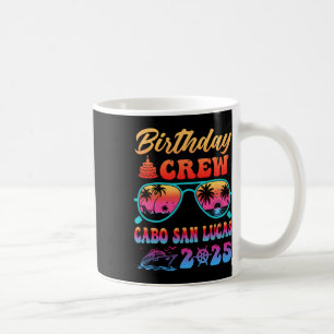 Cabo San Lucas Birthday Crew Vacation Cruise 2025 Coffee Mug