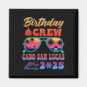 Cabo San Lucas Birthday Crew Vacation Cruise 2025  Magnet