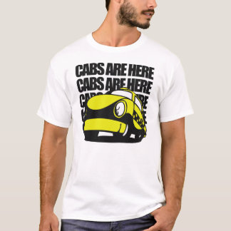 Cabs Are Here T-Shirt