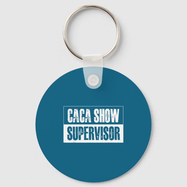 Caca Show Supervisor Funny Quotes Funny Sayings Hu Keychain (Front)