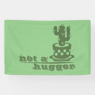 Cacti Not a hugger cactus funny saying Banner