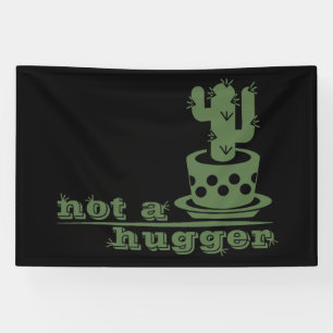 Cacti Not a hugger cactus funny saying Banner