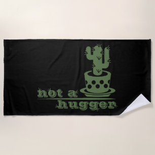 Cacti Not a hugger cactus funny saying Beach Towel