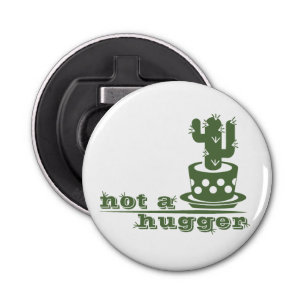 Cacti Not a hugger cactus funny saying Bottle Opener