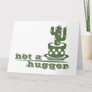 Cacti Not a hugger cactus funny saying Card