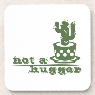Cacti Not a hugger cactus funny saying Coaster