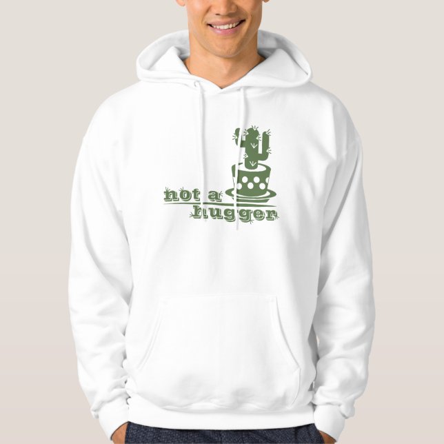 Cacti Not a hugger cactus funny saying Hoodie (Front)