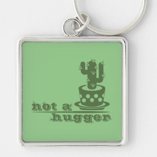 Cacti Not a hugger cactus funny saying Keychain