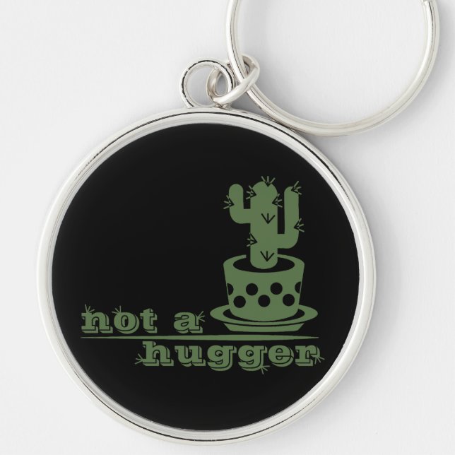 Cacti Not a hugger cactus funny saying Keychain (Front)