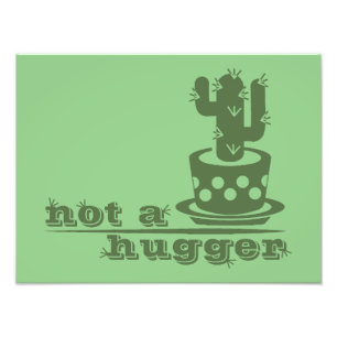 Cacti Not a hugger cactus funny saying Photo Print