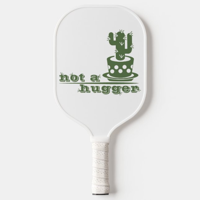 Cacti Not a hugger cactus funny saying Pickleball Paddle (Front)