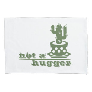 Cacti Not a hugger cactus funny saying Pillowcase