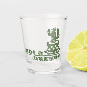 Cacti Not a hugger cactus funny saying Shot Glass