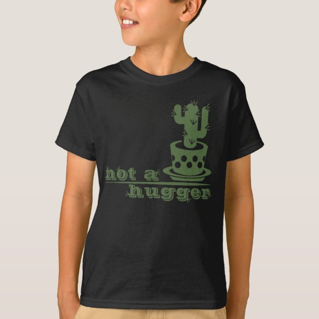 Cacti Not a hugger cactus funny saying T-Shirt (Front)