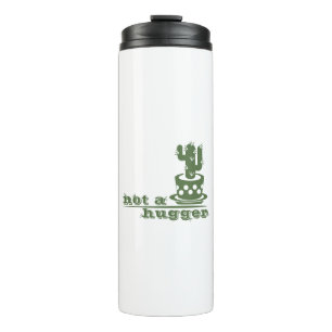 Cacti Not a hugger cactus funny saying Thermal Tumbler