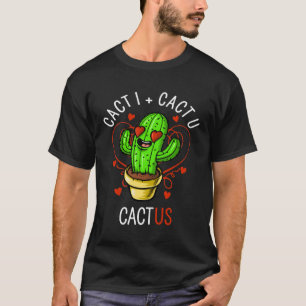 Cacti Plus Cactu Makes Cactus Cute Couples T-Shirt