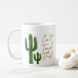 Cactus Can't Touch This Coffee Mug