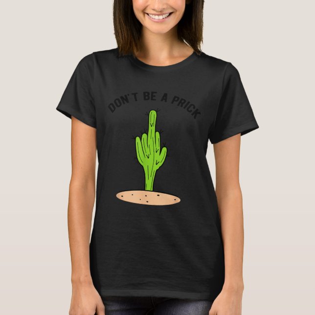 Cactus Don't Be A  T-Shirt (Front)