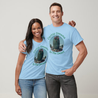 Cactus Dream in the Desert T-Shirt