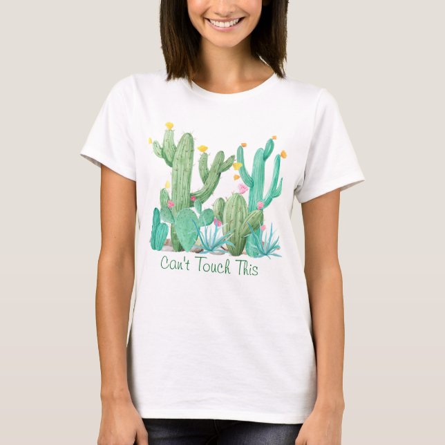 Cactus Garden Cacti Cactus Can't Touch This T-Shirt (Front)