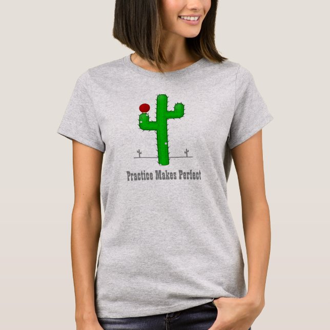 Cactus Makes Perfect -  T-Shirt (Front)