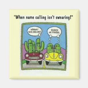 cactus melon joke, "When name calling isn't swe... Magnet