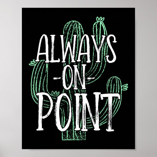 Cactus Pun Gardening Succulent Always On Point Poster (Front)