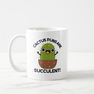 Cactus Puns Are Succulent Funny Plant Pun  Coffee Mug