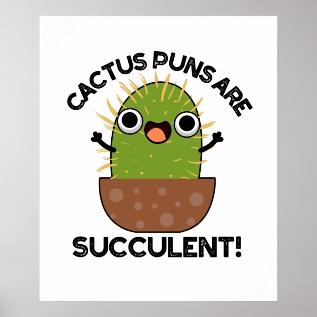 Cactus Puns Are Succulent Funny Plant Pun  Poster (Front)