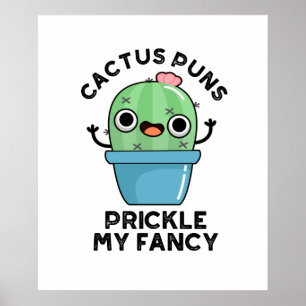 Cactus Puns Prickle My Fancy Funny Plant Pun  Poster