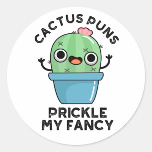 Cactus Puns Prickle My Fancy Funny Plants Pun  Classic Round Sticker