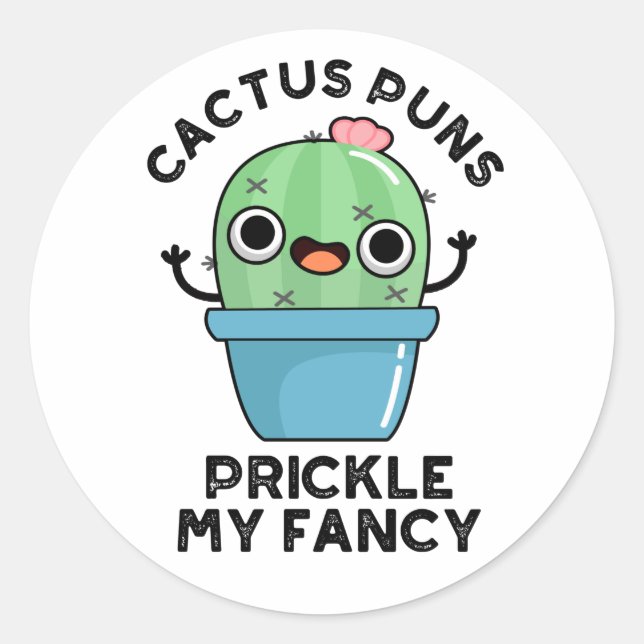 Cactus Puns Prickle My Fancy Funny Plants Pun  Classic Round Sticker (Front)