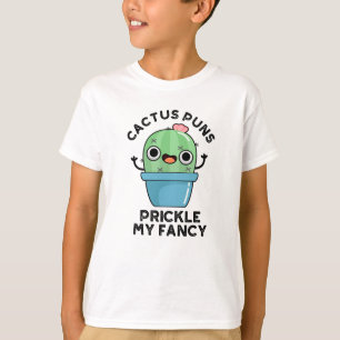 Cactus Puns Prickle My Fancy Funny Plants Pun T-Shirt