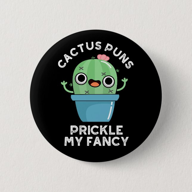 Cactus Puns Prickle My Fancy Plant Pun Dark BG 2 Inch Round Button (Front)