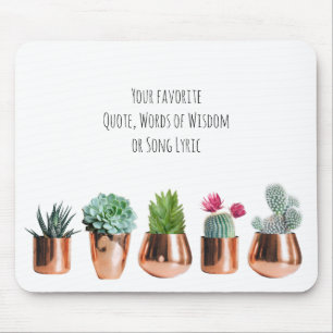 Cactus Succulents Your favourite Quote, Song Lyric Mouse Pad