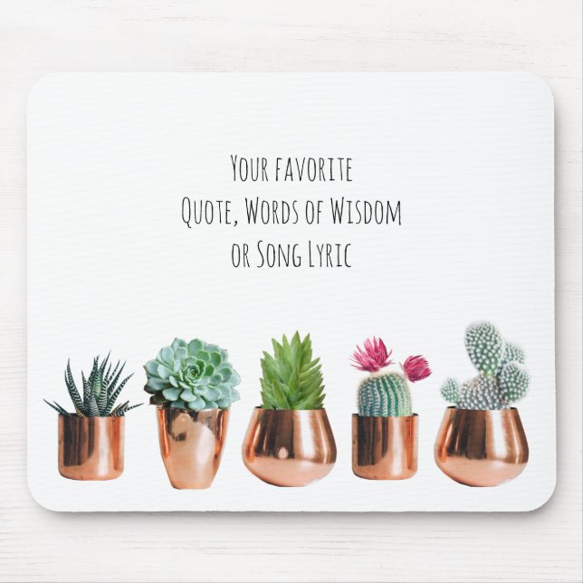 Cactus Succulents Your favourite Quote, Song Lyric Mouse Pad (Front)