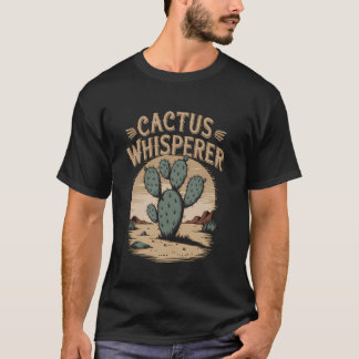 Cactus Whisperer Funny Plant Lover Design T-Shirt