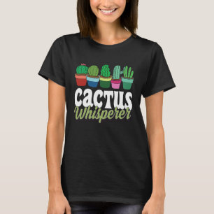 Cactus Whisperer Funny Trendy Cute Plant Lover T-Shirt
