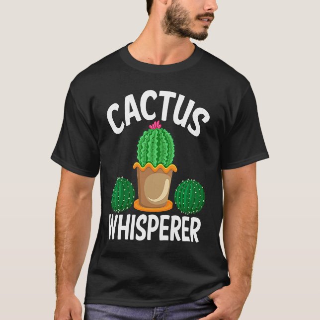 Cactus Whisperer I Succulent I Cactus T-Shirt (Front)