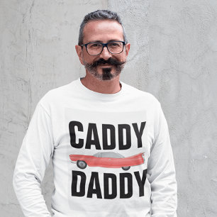 CADDY DADDY CLASSIC CAR DAD T-Shirts
