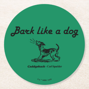Caddyshack   Bark Like A Dog! Round Paper Coaster