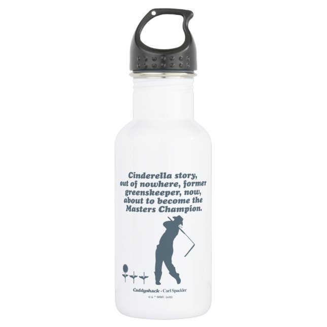 Caddyshack | Cindrella Story 532 Ml Water Bottle (Front)