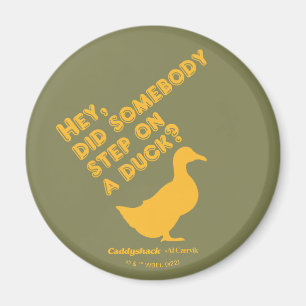 Caddyshack   Hey, Did Someone Step On A Duck? Magnet